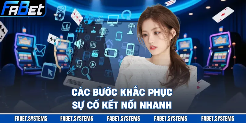 Hướng Dẫn Xử Lý Lỗi Truy Cập - Giải Pháp Siêu Nhanh 2 Các bước khắc phục sự cố kết nối nhanh
