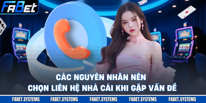 Liên Hệ Nhà Cái 1 Các nguyên nhân nên chọn liên hệ nhà cái khi gặp vấn đề
