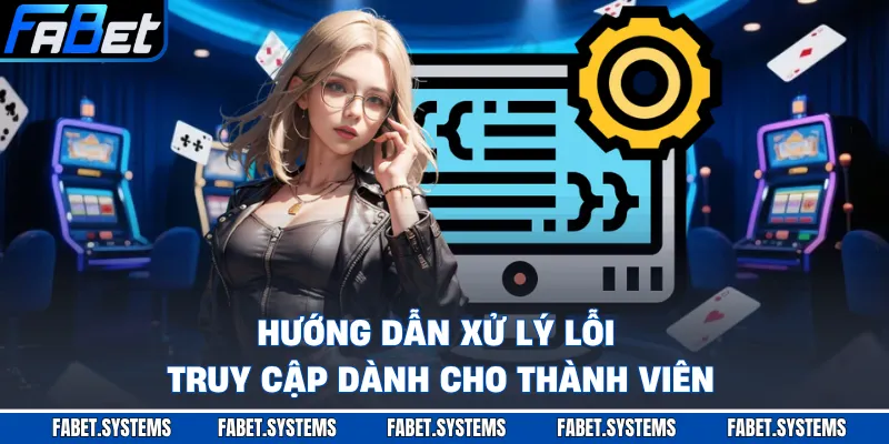 Hướng Dẫn Xử Lý Lỗi Truy Cập - Giải Pháp Siêu Nhanh 1 Hướng dẫn xử lý lỗi truy cập dành cho thành viên