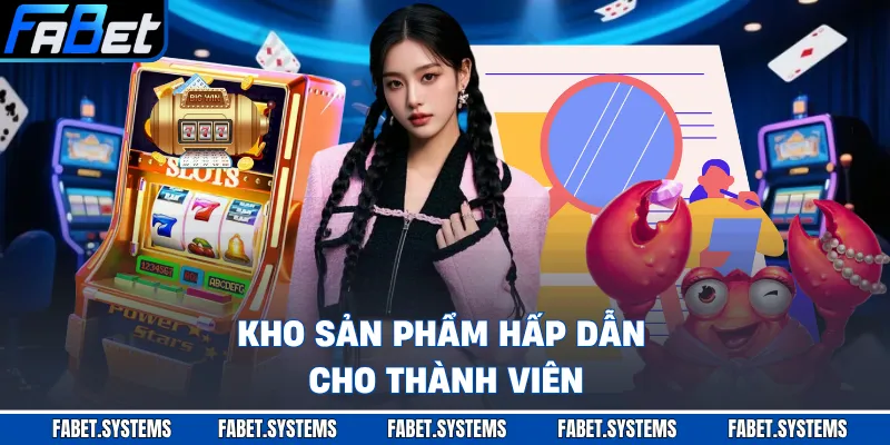 Giới Thiệu FABET 2 Kho sản phẩm hấp dẫn cho thành viên