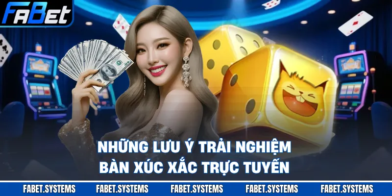 Tài Xỉu 3 Những lưu ý trải nghiệm bàn xúc xắc trực tuyến