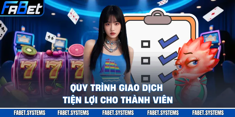 Giới Thiệu FABET 3 Quy trình giao dịch tiện lợi cho thành viên