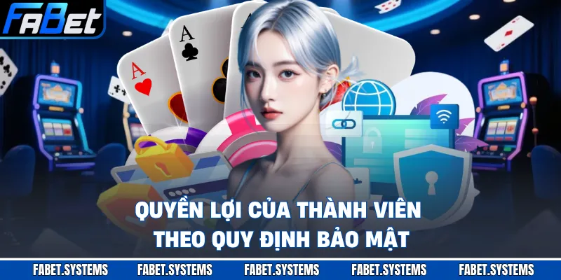 Chính Sách Bảo Mật 3 Quyền lợi của thành viên theo quy định bảo mật
