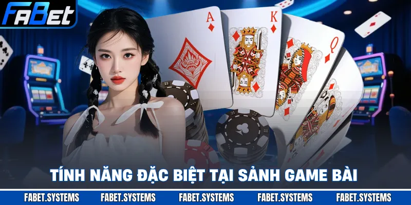 Game Bài 2 Tính năng đặc biệt tại sảnh game bài